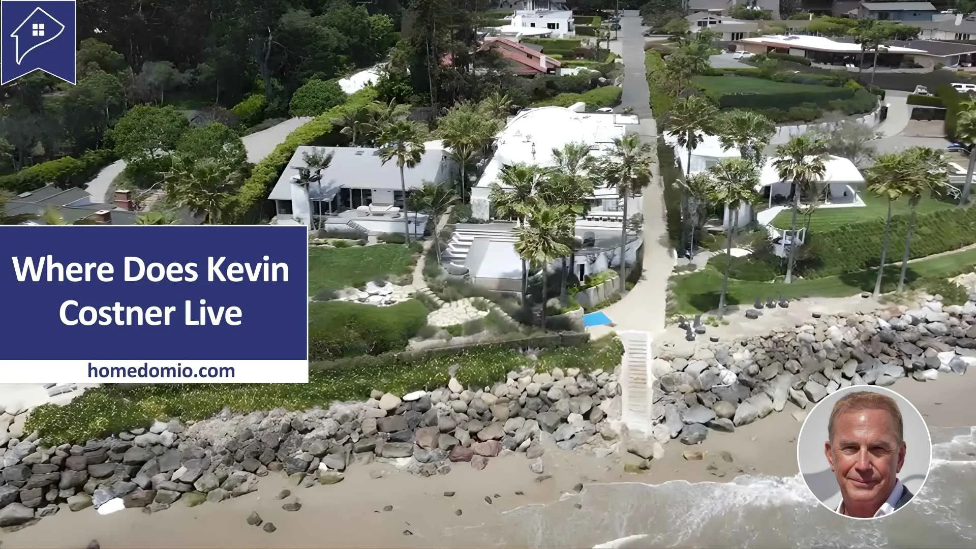 Where Does Kevin Costner Live? A Look Inside The $145 Million Paradise 1 Where Does Kevin Costner Live