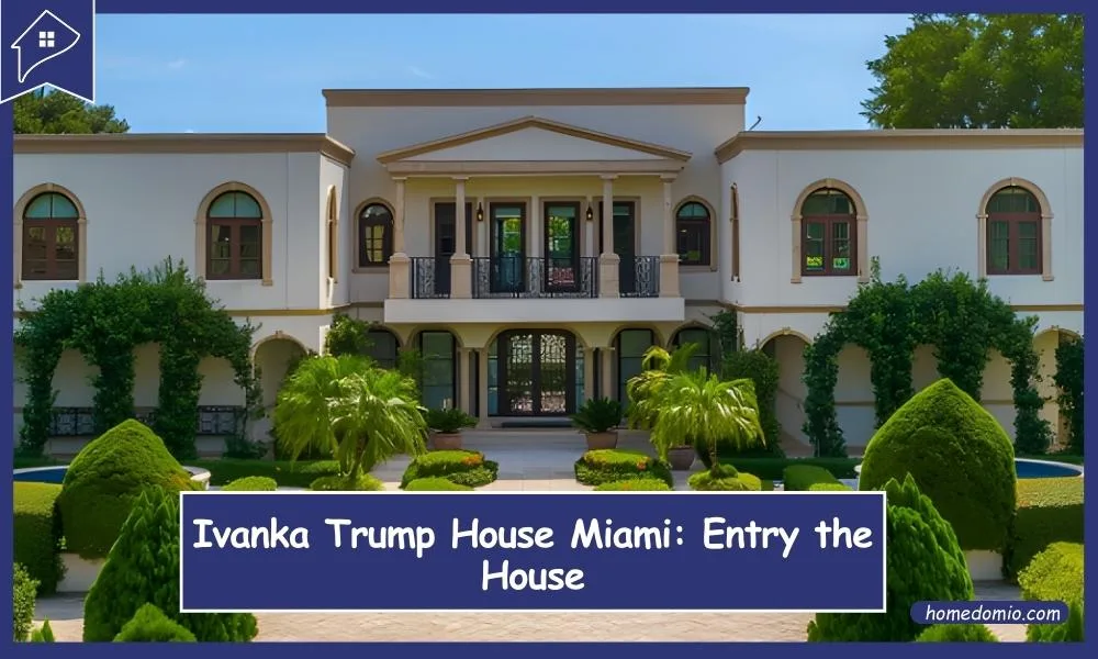 Ivanka Trump House Miami: From Beige Villa to Modern Masterpiece