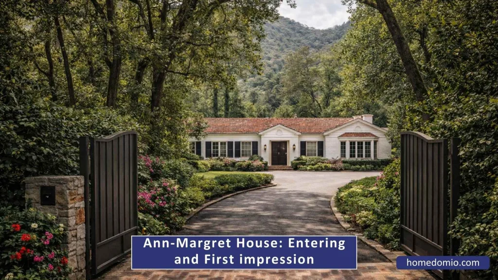 Entry to the Ann-Margret House and First Impression